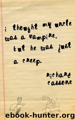 I Thought My Uncle Was A Vampire, But He Was Just A Creep by Richard Cassone