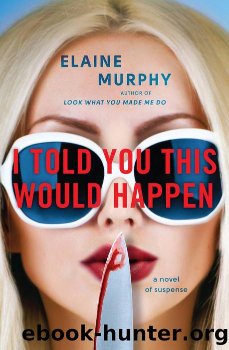 I Told You This Would Happen by Elaine Murphy