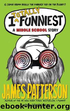 I Totally Funniest: A Middle School Story by James Patterson