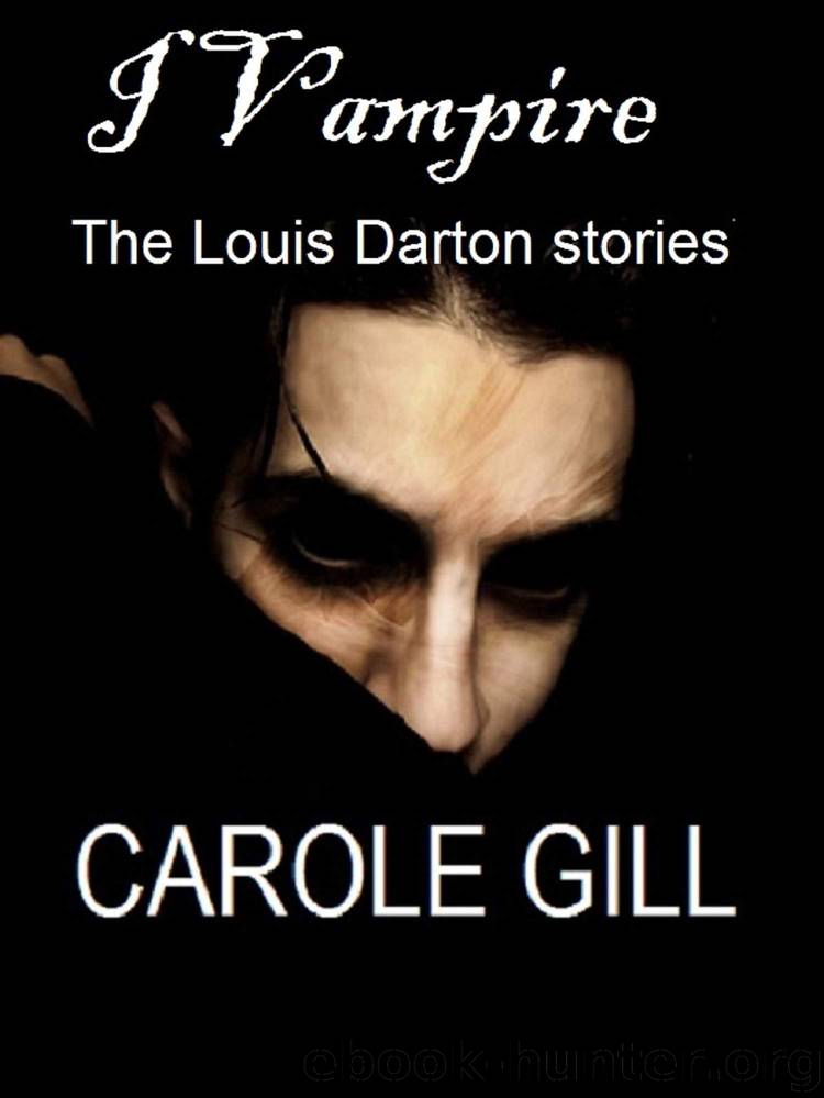 I Vampire: The Louis Darton Stories by Carole Gill