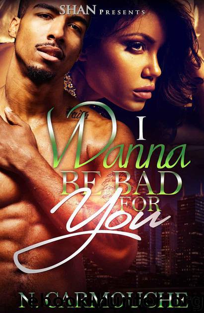 I Wanna Be Bad For You by Carmouche N