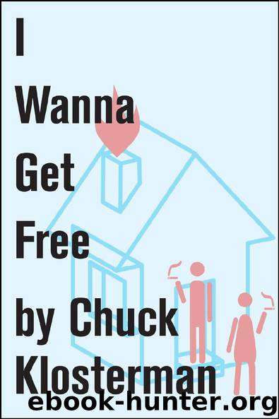 I Wanna Get Free by Chuck Klosterman