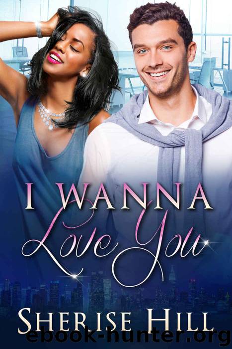 I Wanna Love You: A BWWM Alpha Billionaire Romance by Sherise Hill