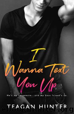 I Wanna Text You Up by Teagan Hunter