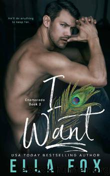 I Want (Enamorado Book 2) by Ella Fox