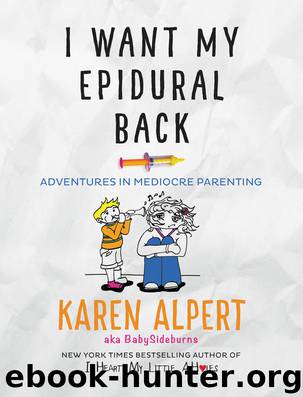 I Want My Epidural Back by Karen Alpert