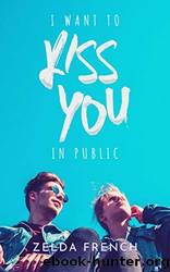 I Want To Kiss You In Public by Zelda French