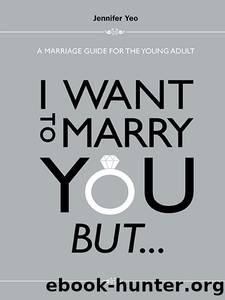 I Want To Marry You But...: A Marriage Guide For The Young Adult by Jennifer Yeo