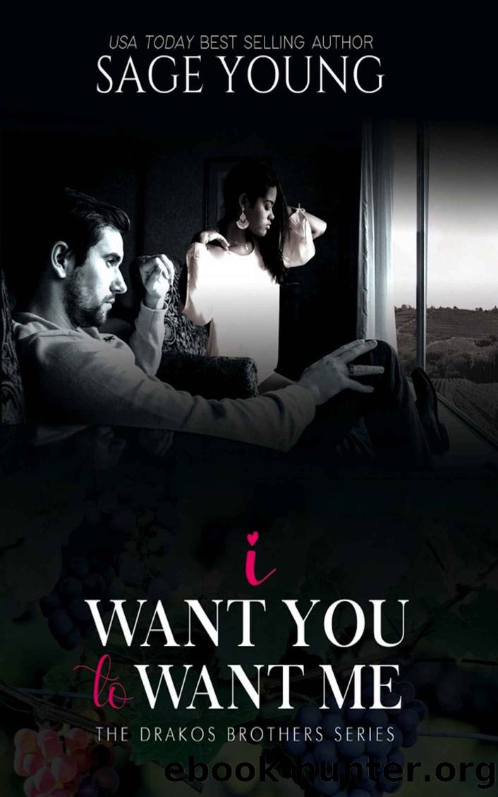 I Want You To Want Me: The Drakos Brotherâs Series by Young Sage