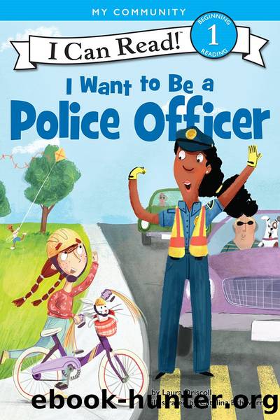 I Want to Be a Police Officer by Laura Driscoll