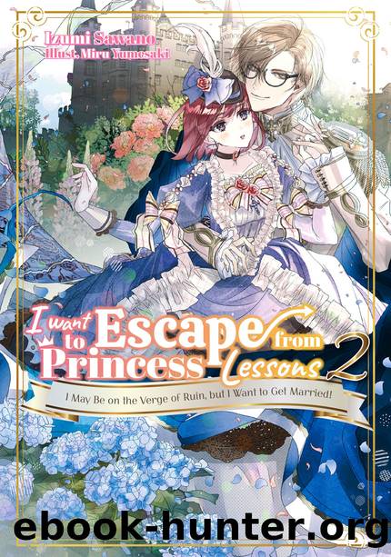 I Want to Escape from Princess Lessons: Volume 2 [Parts 1 to 3] by Izumi Sawano