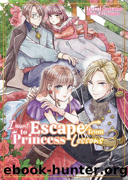 I Want to Escape from Princess Lessons: Volume 3 [Complete] by Izumi Sawano