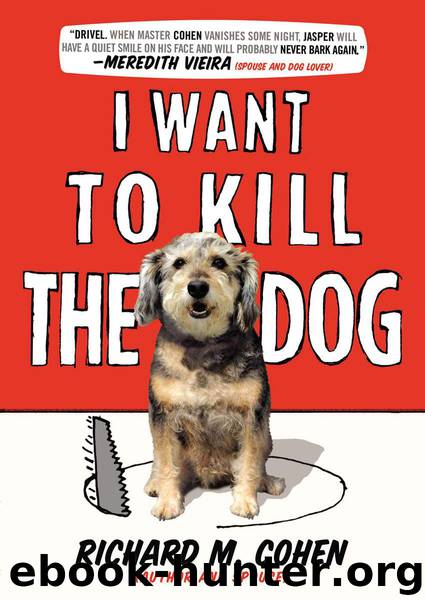 I Want to Kill the Dog by Cohen Richard M