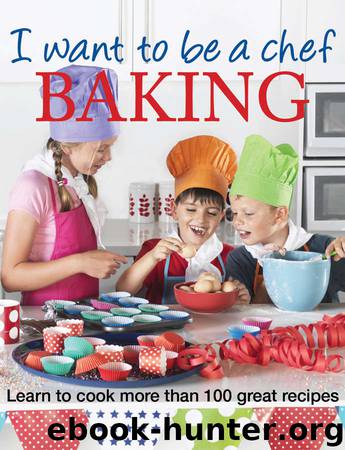 I Want to be a Chef - Baking by Murdoch Books Test Kitchen