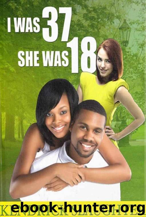 I Was 37 She Was 18 by Kendrick Slaughter