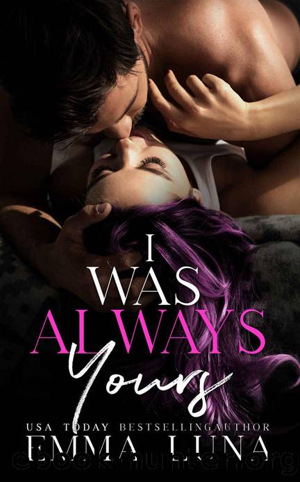 I Was Always Yours: A Contemporary, Friends to Lovers Romance by Emma Luna