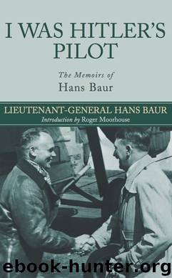 I Was Hitler's Pilot by Hans Baur
