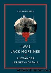 I Was Jack Mortimer by Alexander Lernet-Holenia