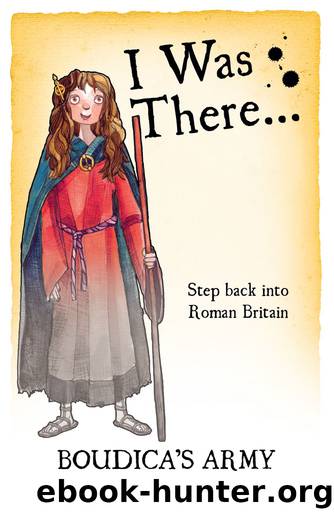 I Was There... Boudica’s Army by Hilary McKay