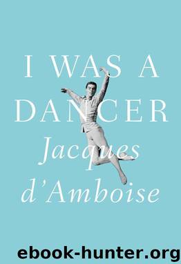 I Was a Dancer by Jacques D'Amboise