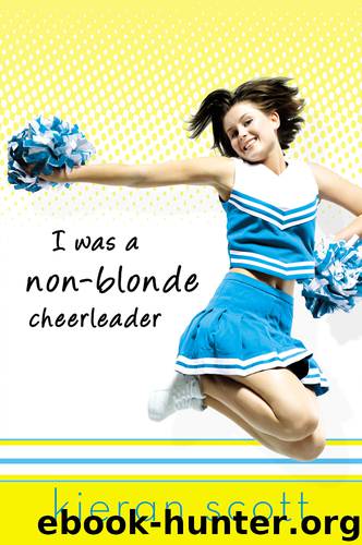 I Was a Non-Blonde Cheerleader by Kieran Scott