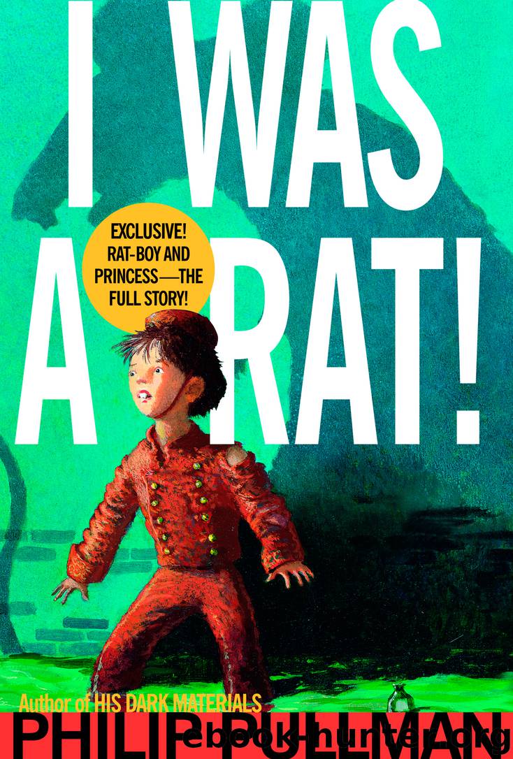 I Was a Rat! by Philip Pullman