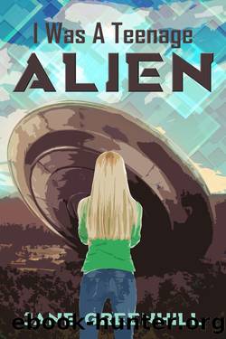 I Was a Teenage Alien by Jane Greenhill