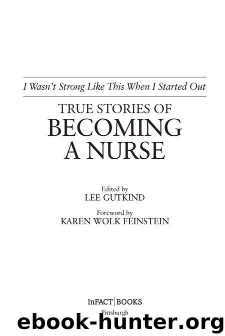 I Wasn't Strong Like This When I Started Out: True Stories of Becoming a Nurse by Unknown