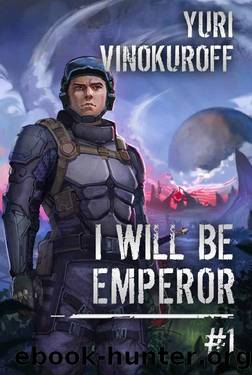 I Will Be Emperor (Book 1): A Space Adventure Progression Fantasy by Yuri Vinokuroff