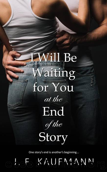 I Will Be Waiting for You at the End of the Story by J. F. KAUFMANN