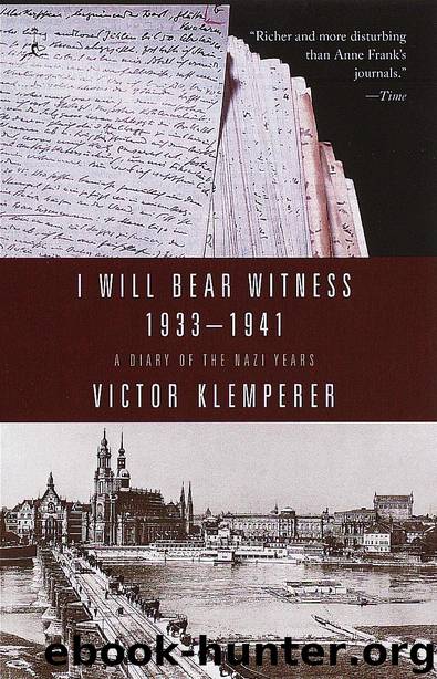 I Will Bear Witness, Volume 1: A Diary of the Nazi Years: 1933-1941 by Victor Klemperer