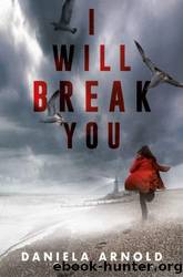 I Will Break You by Daniela Arnold