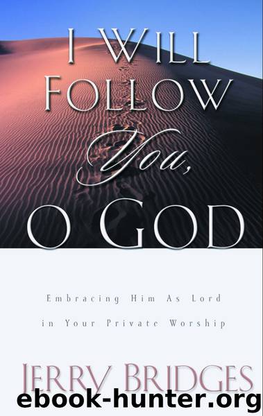 I Will Follow You, O God by Jerry Bridges