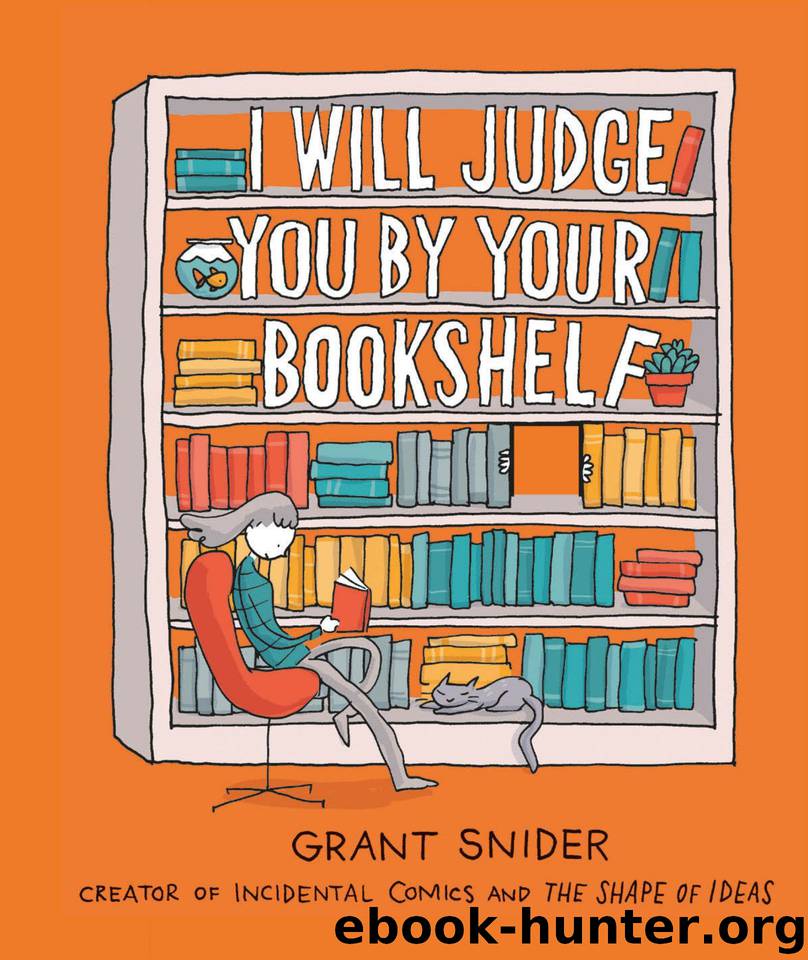 I Will Judge You by Your Bookshelf by Snider Grant