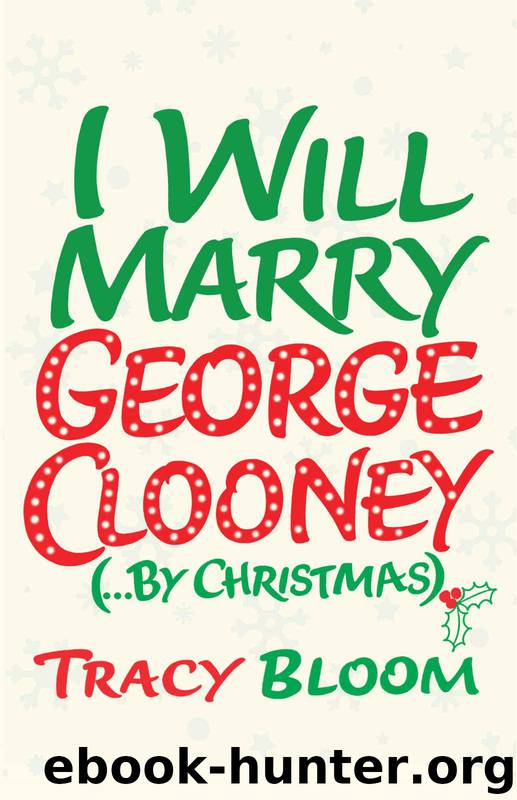 I Will Marry George Clooney (By Christmas) by Bloom Tracy