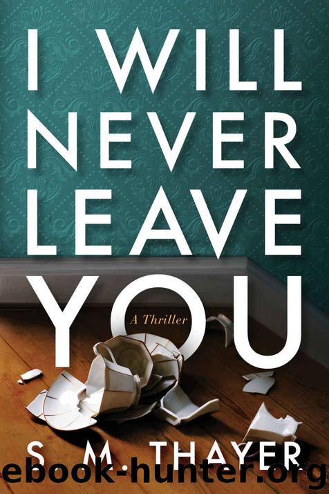 I Will Never Leave You by S. M. Thayer