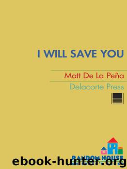 I Will Save You by Matt de la Pena