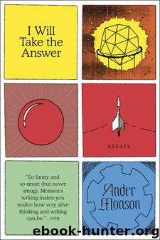 I Will Take the Answer by Ander Monson