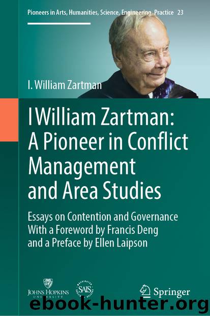 I William Zartman: A Pioneer in Conflict Management and Area Studies by I. William Zartman