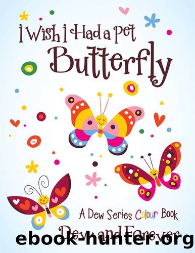 I Wish I Had a Pet Butterfly by Dew & Forever