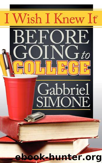 I Wish I Knew It Before Going To College by Gabbriel Simone