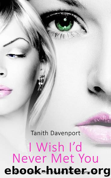 I Wish I'd Never Met You by Tanith Davenport