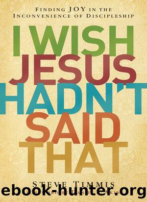 I Wish Jesus Hadn't Said That by Steve Timmis