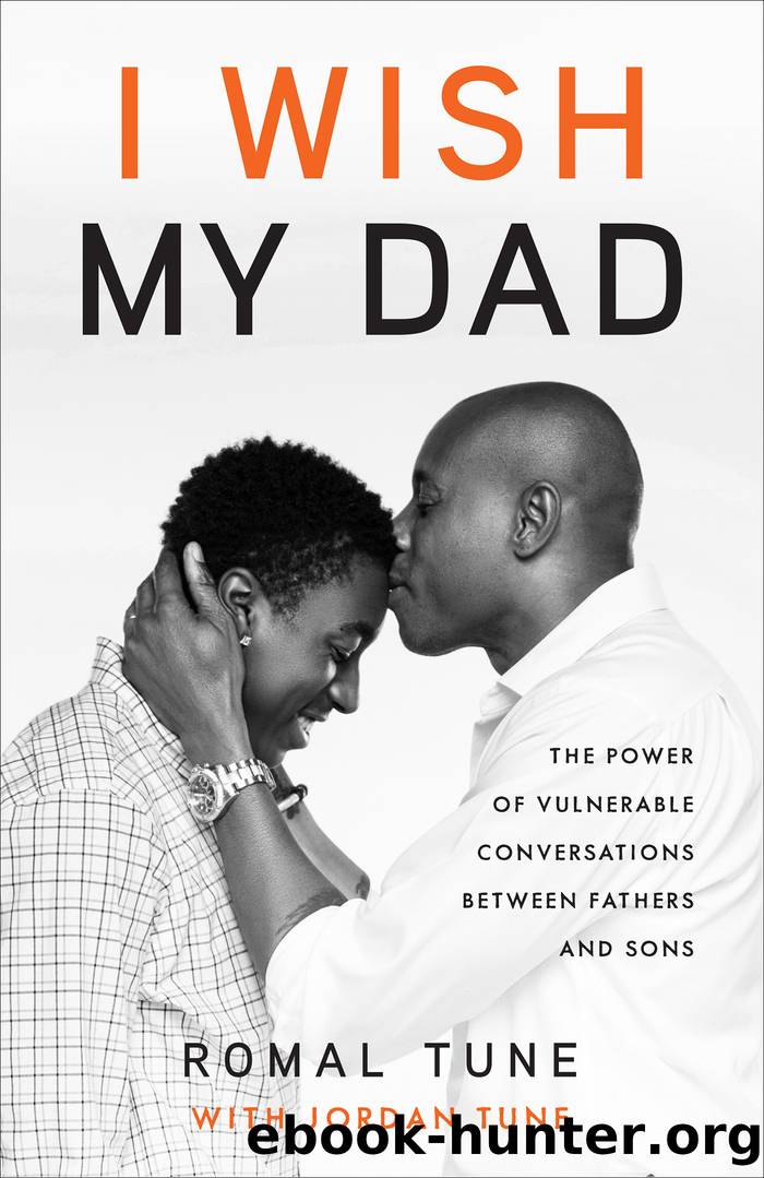 I Wish My Dad: the Power of Vulnerable Conversations between Fathers and Sons by Romal Tune