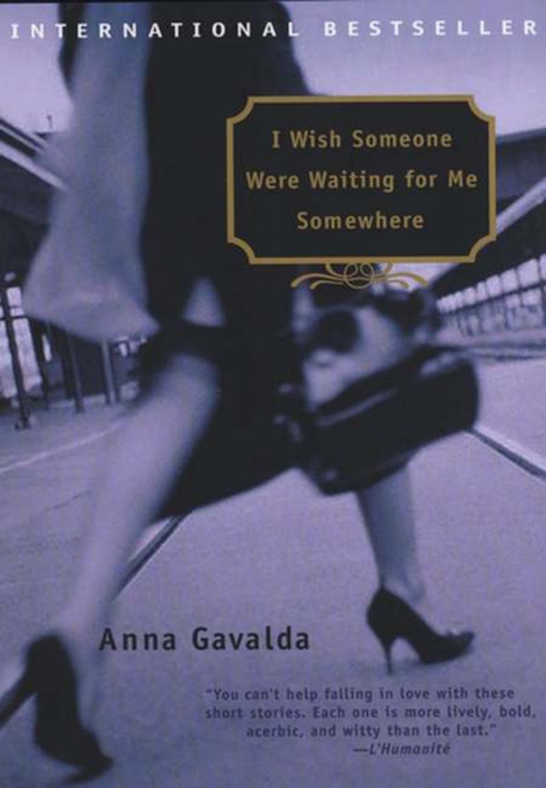 I Wish Someone Were Waiting for Me Somewhere by Anna Gavalda