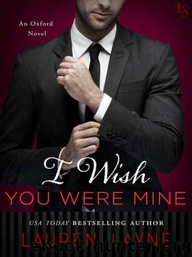 I Wish You Were Mine: An Oxford Novel by Lauren Layne