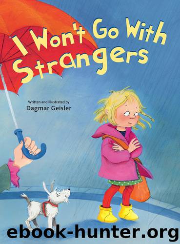 I Won't Go With Strangers by Dagmar Geisler