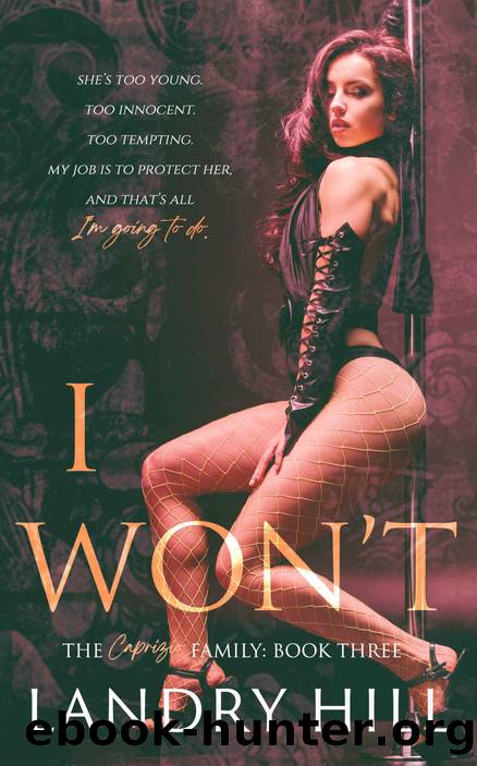 I Won't: An Age Gap Mafia Romance (The Caprizio Family) by Landry Hill