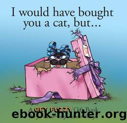 I Would Have Bought You a Cat, But. . . by Darby Conley