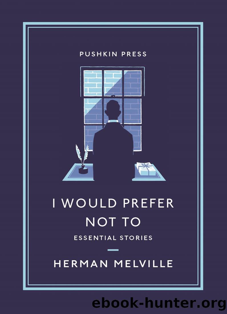 I Would Prefer Not To by Herman Melville